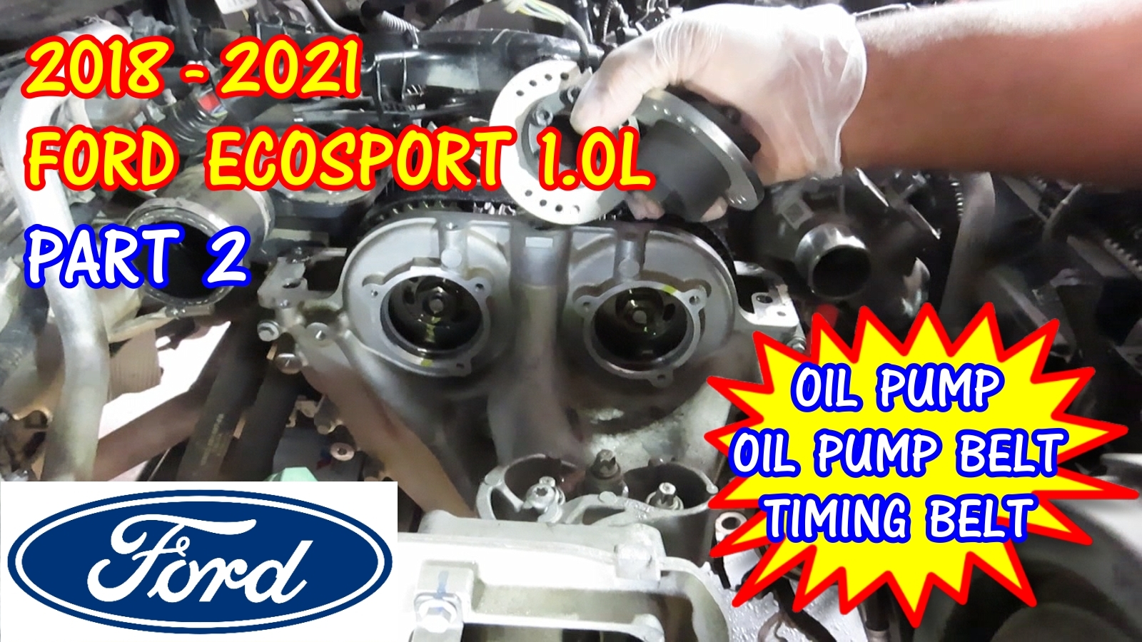 Ford EcoSport Fiesta Focus Timing Belt Oil Pump Belt And Oil Pump Replacement - PART 2