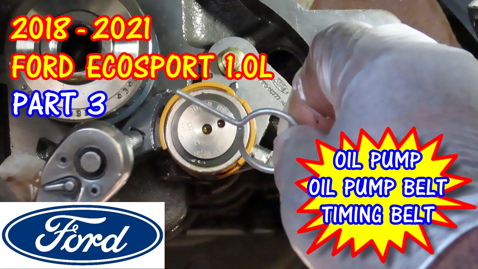 Ford EcoSport Fiesta Focus Timing Belt Oil Pump Belt And Oil Pump Replacement - PART 3
