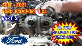 Ford EcoSport Fiesta Focus Timing Belt Oil Pump Belt And Oil Pump Replacement - PART 2