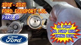 Ford EcoSport Fiesta Focus Timing Belt Oil Pump Belt And Oil Pump Replacement - PART 3